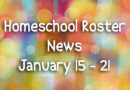 Homeschool Roster News Update: January 15 – 21